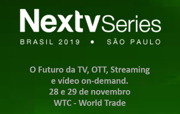 NexTV Series Brasil debate o futuro da TV e OTT